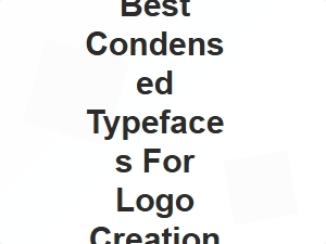 Best Condensed Typefaces for Logo Creation