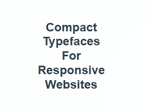 Compact Typefaces for Responsive Websites